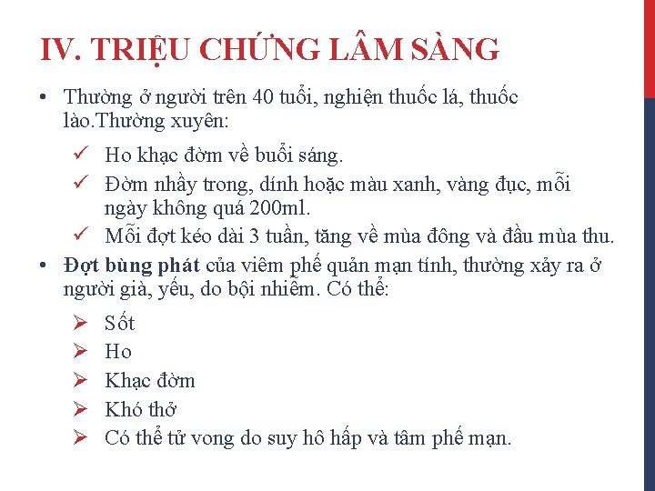 IV. TRIỆU CHỨNG L M SÀNG • Thường ở người trên 40 tuổi, nghiện