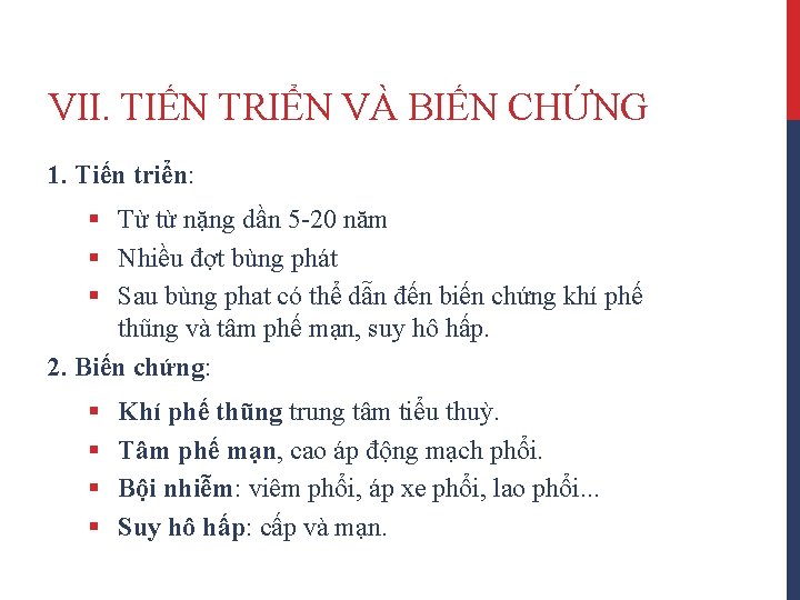 VII. TIẾN TRIỂN VÀ BIẾN CHỨNG 1. Tiến triển: § Từ từ nặng dần