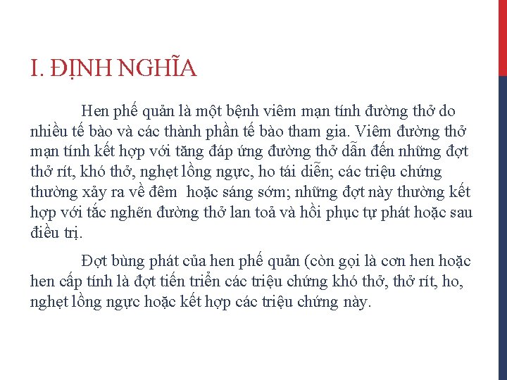 I. ĐỊNH NGHĨA Hen phế quản là một bệnh viêm mạn tính đường thở