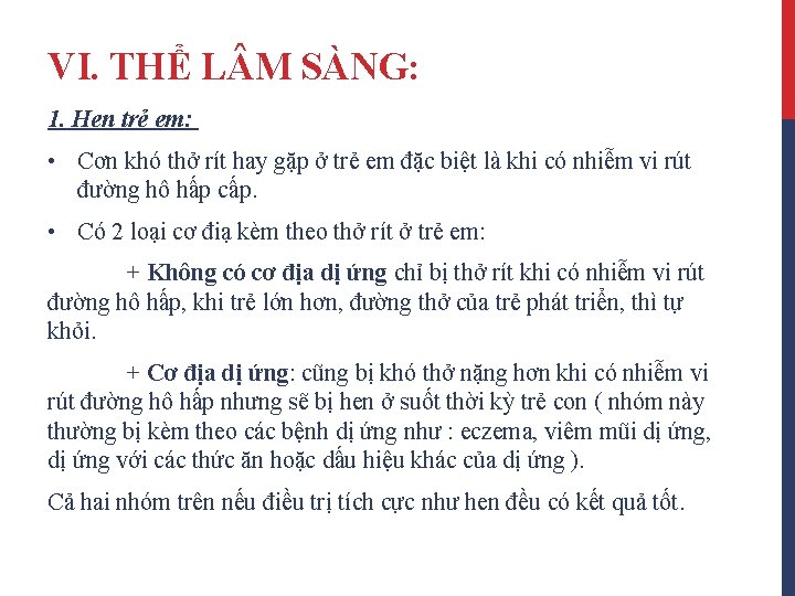 VI. THỂ L M SÀNG: 1. Hen trẻ em: • Cơn khó thở rít