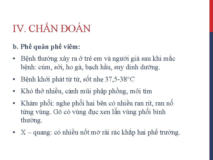 IV. CHẨN ĐOÁN b. Phế quản phế viêm: • Bệnh thường xảy ra ở