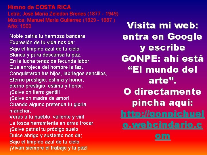 Himno de COSTA RICA Letra: José María Zeledón Brenes (1877 - 1949) Música: Manuel