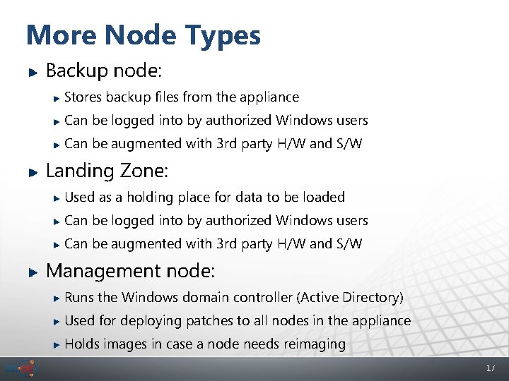More Node Types Backup node: Stores backup files from the appliance Can be logged