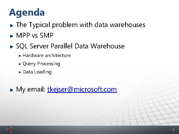 Agenda The Typical problem with data warehouses MPP vs SMP SQL Server Parallel Data