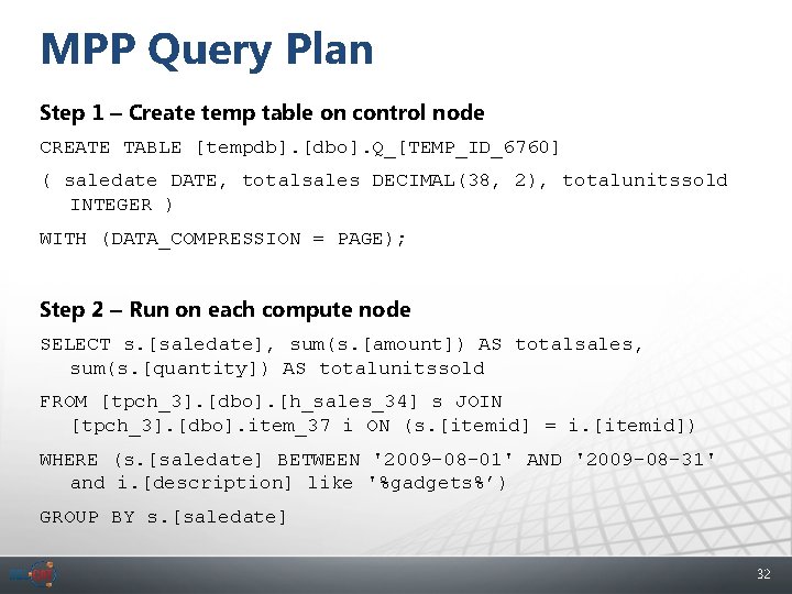 MPP Query Plan Step 1 – Create temp table on control node CREATE TABLE