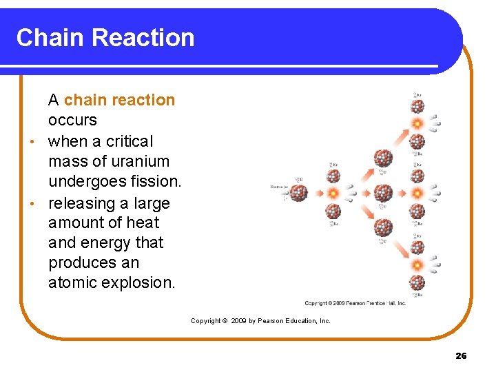 Chain Reaction A chain reaction occurs • when a critical mass of uranium undergoes