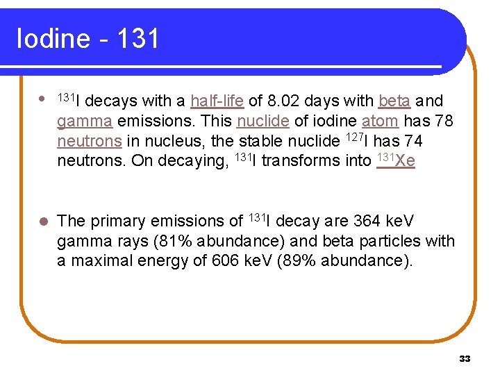 Iodine - 131 l 131 I decays with a half-life of 8. 02 days