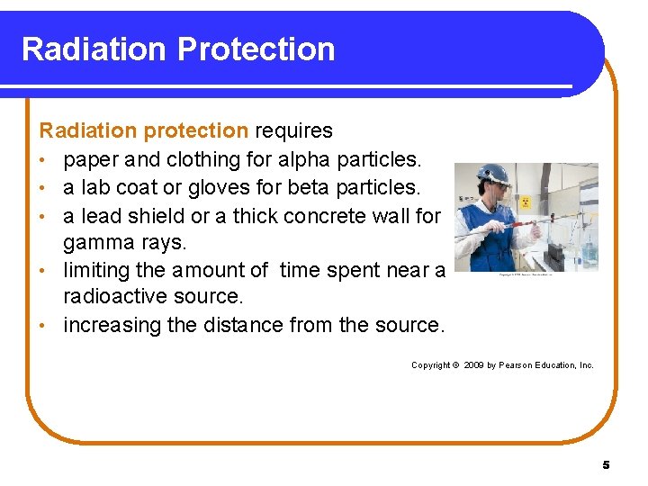 Radiation Protection Radiation protection requires • paper and clothing for alpha particles. • a