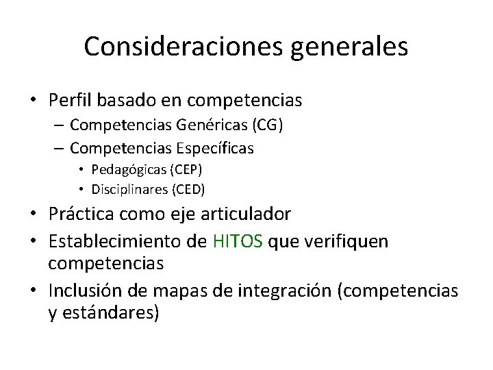 Consideraciones generales • Perfil basado en competencias – Competencias Genéricas (CG) – Competencias Específicas