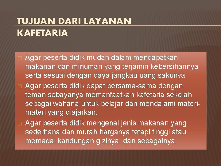 TUJUAN DARI LAYANAN KAFETARIA � � � Agar peserta didik mudah dalam mendapatkan makanan