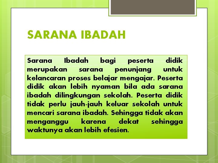 SARANA IBADAH Sarana Ibadah bagi peserta didik merupakan sarana penunjang untuk kelancaran proses belajar