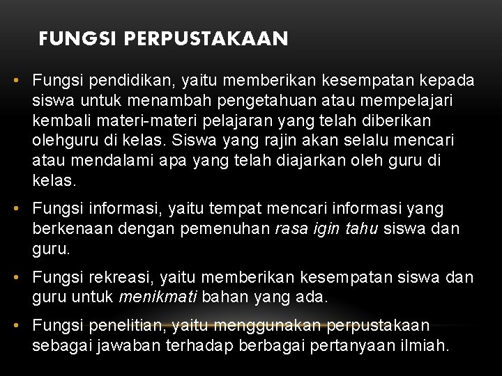 FUNGSI PERPUSTAKAAN • Fungsi pendidikan, yaitu memberikan kesempatan kepada siswa untuk menambah pengetahuan atau