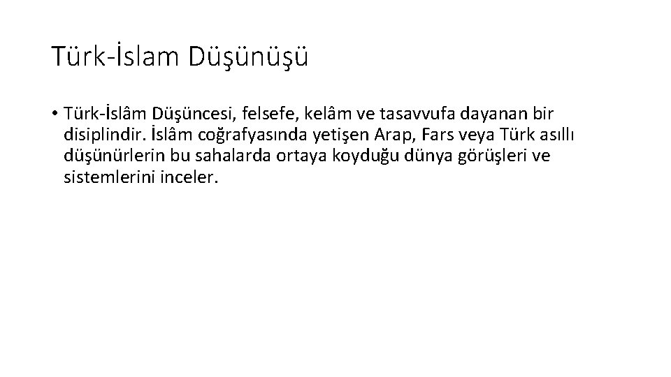 Türk-İslam Düşünüşü • Türk-İslâm Düşüncesi, felsefe, kelâm ve tasavvufa dayanan bir disiplindir. İslâm coğrafyasında