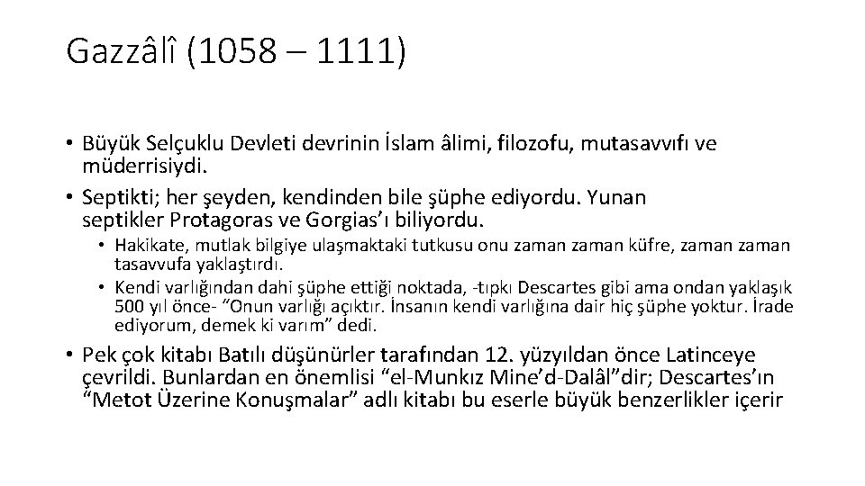 Gazzâlî (1058 – 1111) • Büyük Selçuklu Devleti devrinin İslam âlimi, filozofu, mutasavvıfı ve