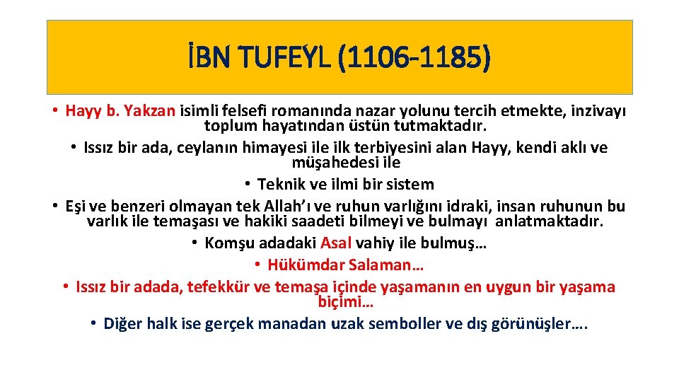 İBN TUFEYL (1106 -1185) • Hayy b. Yakzan isimli felsefi romanında nazar yolunu tercih