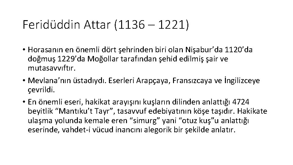 Feridüddin Attar (1136 – 1221) • Horasanın en önemli dört şehrinden biri olan Nişabur’da