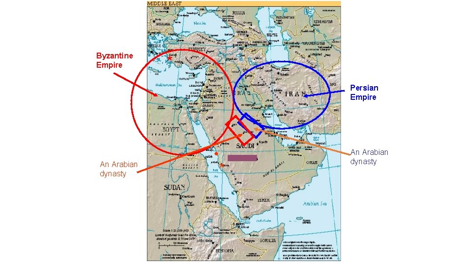 Byzantine Empire * Persian Empire An Arabian dynasty • * An Arabian dynasty 
