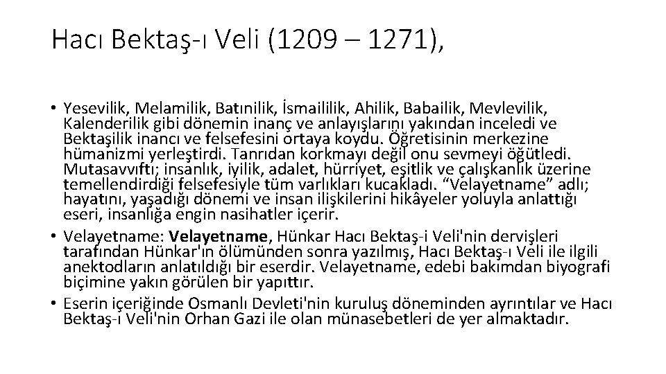 Hacı Bektaş-ı Veli (1209 – 1271), • Yesevilik, Melamilik, Batınilik, İsmaililik, Ahilik, Babailik, Mevlevilik,