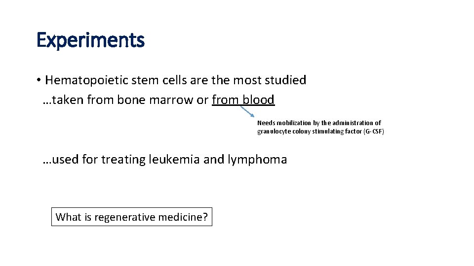 Experiments • Hematopoietic stem cells are the most studied …taken from bone marrow or