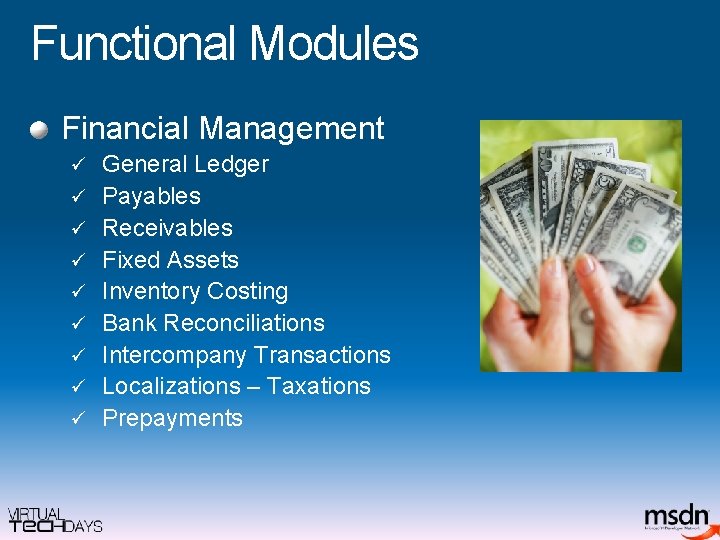 Functional Modules Financial Management ü ü ü ü ü General Ledger Payables Receivables Fixed