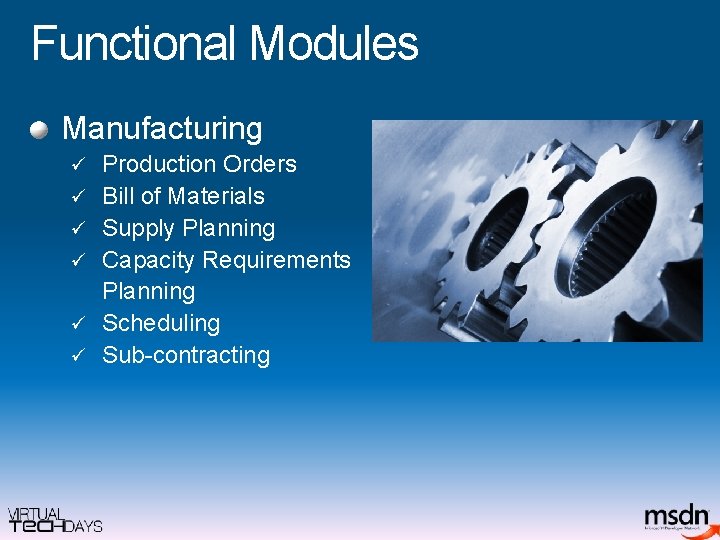 Functional Modules Manufacturing ü ü ü Production Orders Bill of Materials Supply Planning Capacity