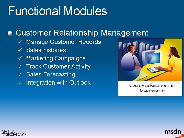Functional Modules Customer Relationship Management ü ü ü Manage Customer Records Sales histories Marketing