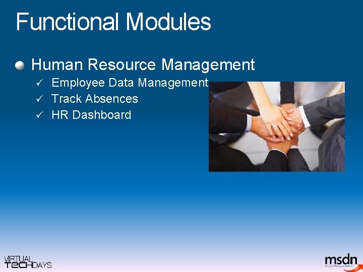 Functional Modules Human Resource Management Employee Data Management ü Track Absences ü HR Dashboard