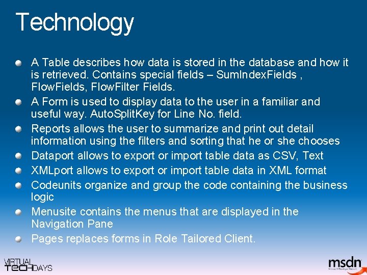 Technology A Table describes how data is stored in the database and how it