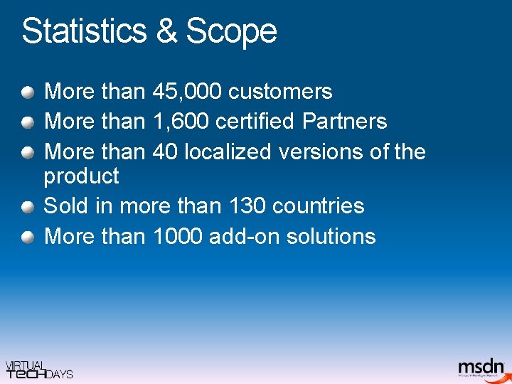 Statistics & Scope More than 45, 000 customers More than 1, 600 certified Partners