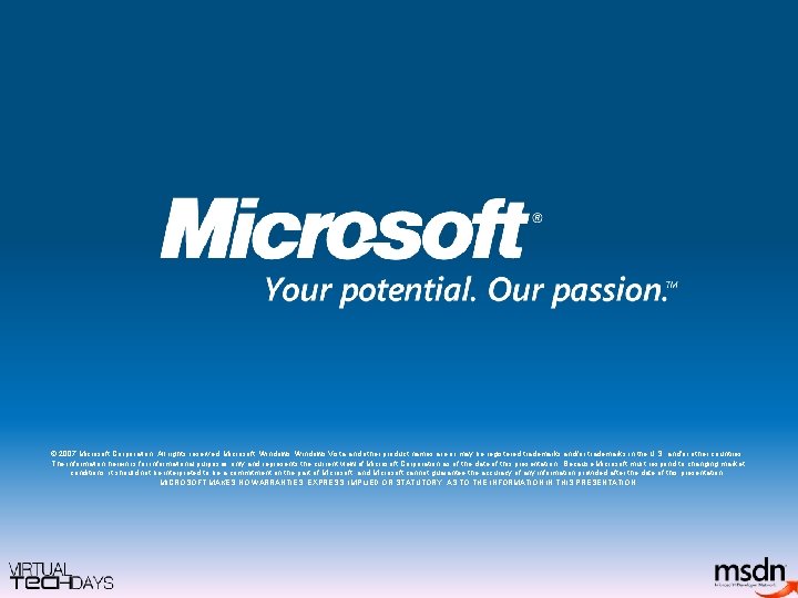 © 2007 Microsoft Corporation. All rights reserved. Microsoft, Windows Vista and other product names