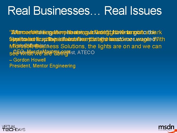 Real Businesses… Real Issues “We “After “It once needed answering felt like a system