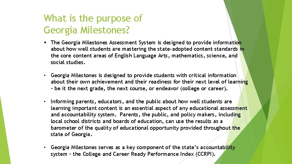 What is the purpose of Georgia Milestones? § The Georgia Milestones Assessment System is