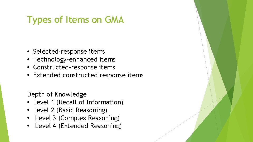 Types of Items on GMA • • Selected-response items Technology-enhanced items Constructed-response items Extended