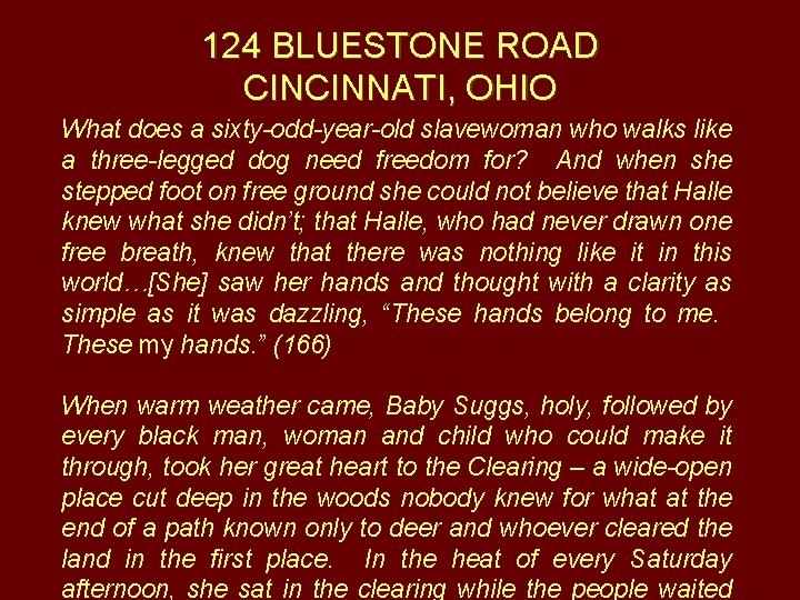 124 BLUESTONE ROAD CINCINNATI, OHIO What does a sixty-odd-year-old slavewoman who walks like a
