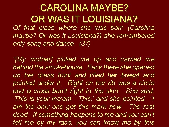 CAROLINA MAYBE? OR WAS IT LOUISIANA? Of that place where she was born (Carolina