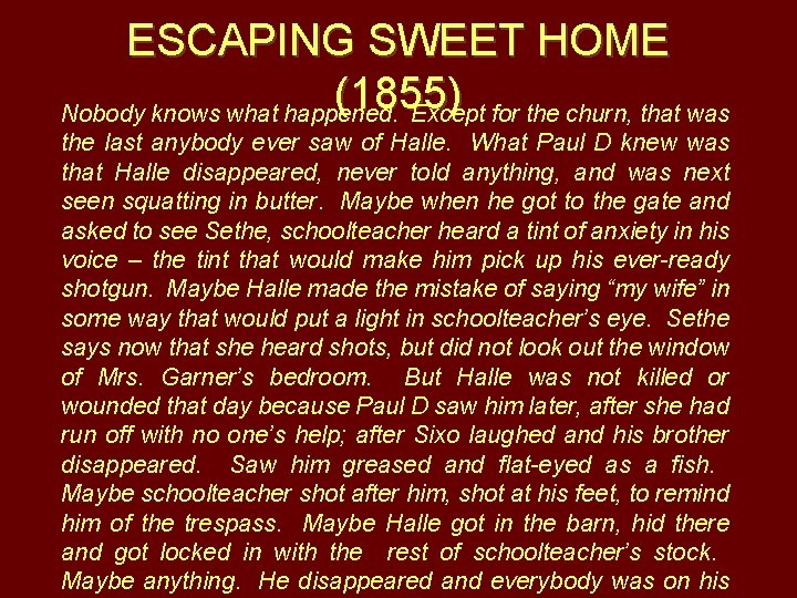 ESCAPING SWEET HOME (1855) Nobody knows what happened. Except for the churn, that was