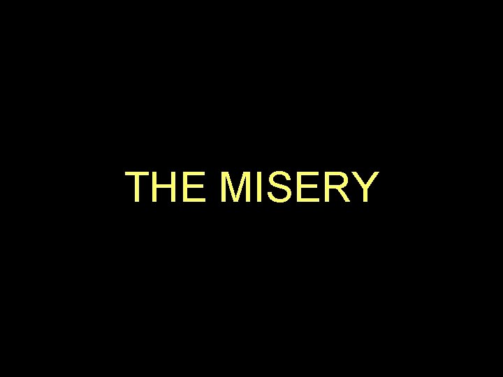 THE MISERY 