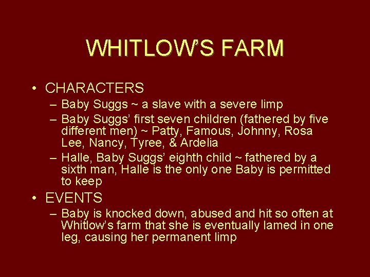 WHITLOW’S FARM • CHARACTERS – Baby Suggs ~ a slave with a severe limp