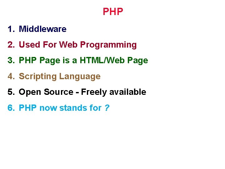 PHP 1. Middleware 2. Used For Web Programming 3. PHP Page is a HTML/Web