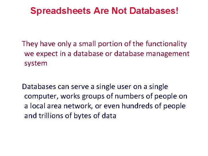 Spreadsheets Are Not Databases! They have only a small portion of the functionality we