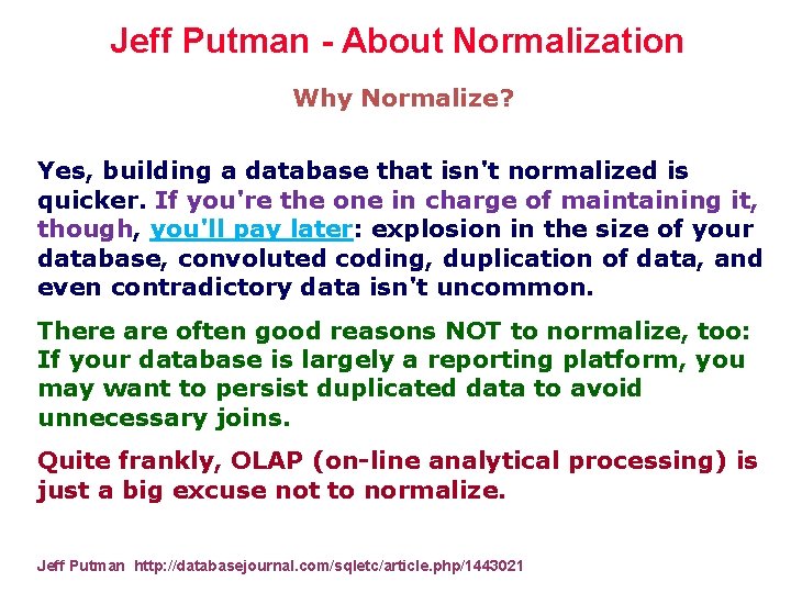 Jeff Putman - About Normalization Why Normalize? Yes, building a database that isn't normalized