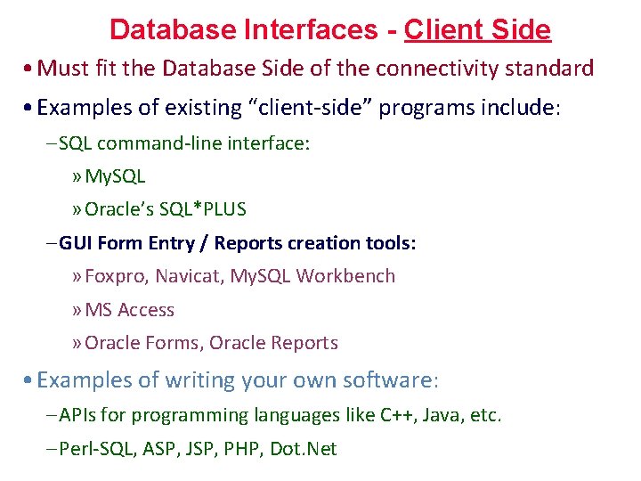 Database Interfaces - Client Side • Must fit the Database Side of the connectivity