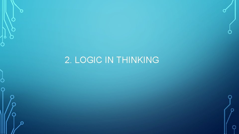 2. LOGIC IN THINKING 