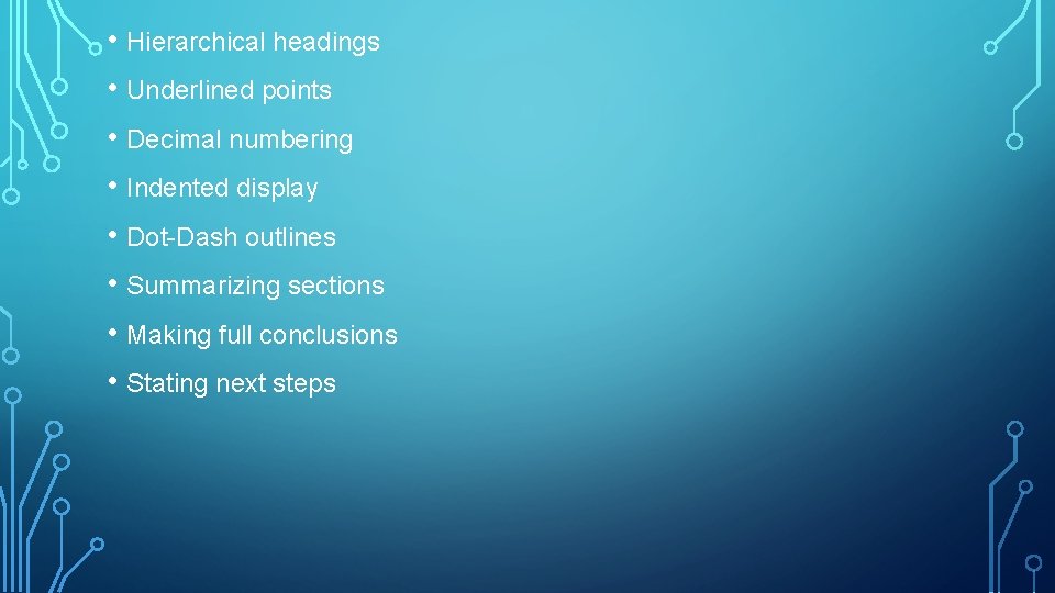  • Hierarchical headings • Underlined points • Decimal numbering • Indented display •