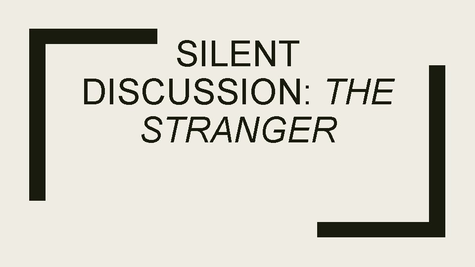 SILENT DISCUSSION: THE STRANGER 
