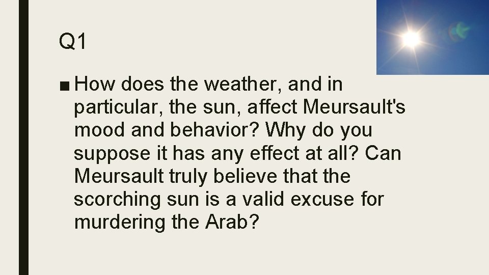 Q 1 ■ How does the weather, and in particular, the sun, affect Meursault's