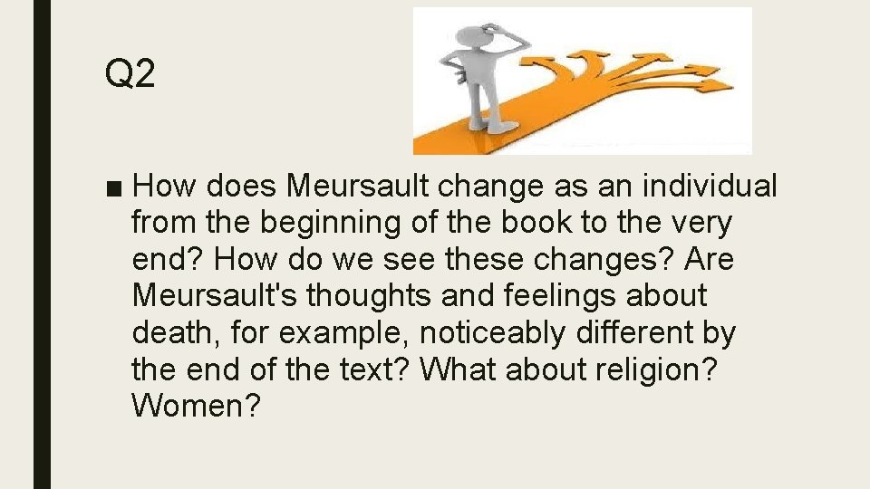Q 2 ■ How does Meursault change as an individual from the beginning of