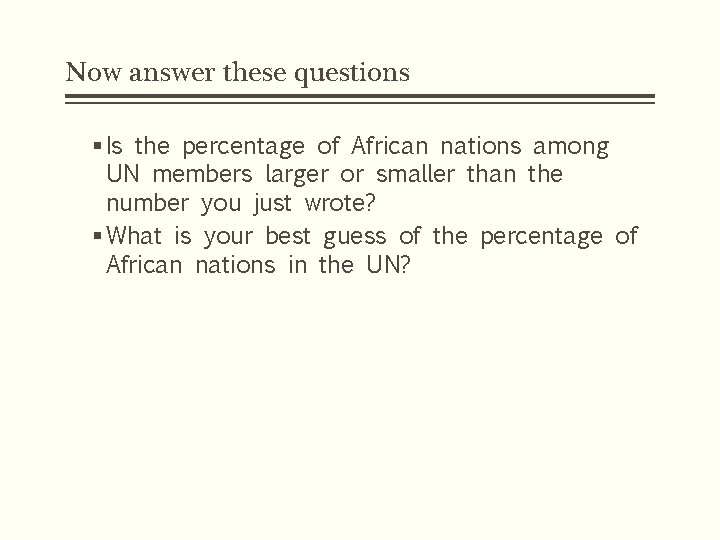 Now answer these questions § Is the percentage of African nations among UN members Now answer these questions § Is the percentage of African nations among UN members