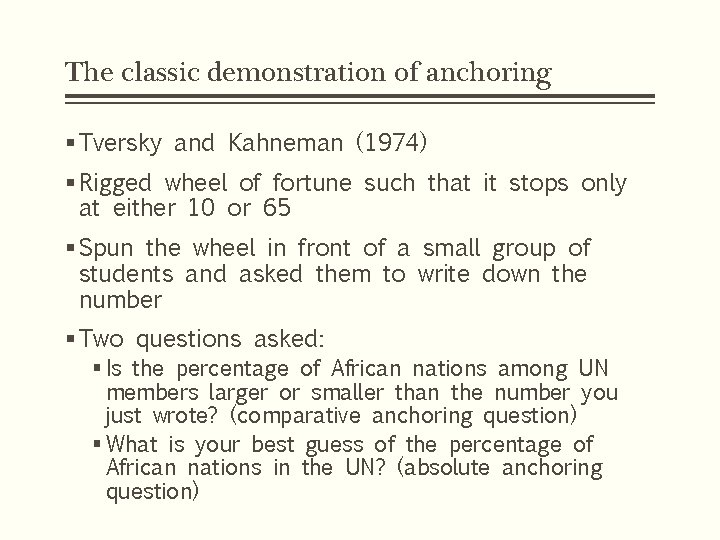The classic demonstration of anchoring § Tversky and Kahneman (1974) § Rigged wheel of The classic demonstration of anchoring § Tversky and Kahneman (1974) § Rigged wheel of
