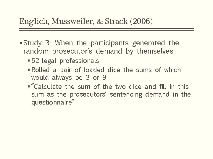 Englich, Mussweiler, & Strack (2006) § Study 3: When the participants generated the random Englich, Mussweiler, & Strack (2006) § Study 3: When the participants generated the random
